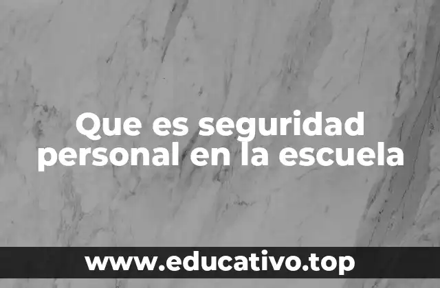 Que es seguridad personal en la escuela