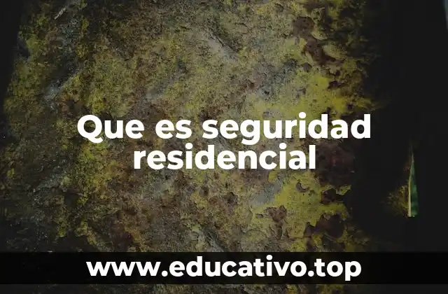 Que es seguridad residencial