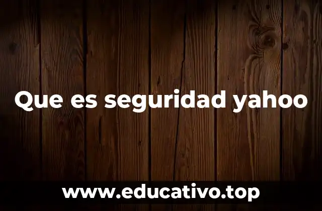 Que es seguridad yahoo