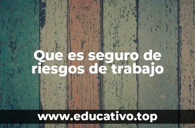 La importancia del seguro laboral en el entorno empresarial