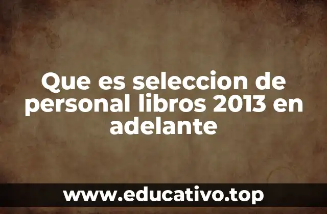 Que es seleccion de personal libros 2013 en adelante