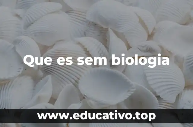 Que es sem biologia