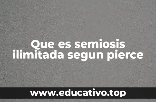 Que es semiosis ilimitada segun pierce