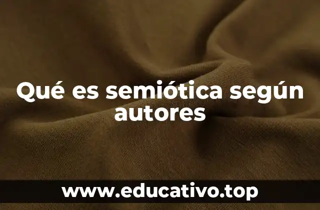 Qué es semiótica según autores