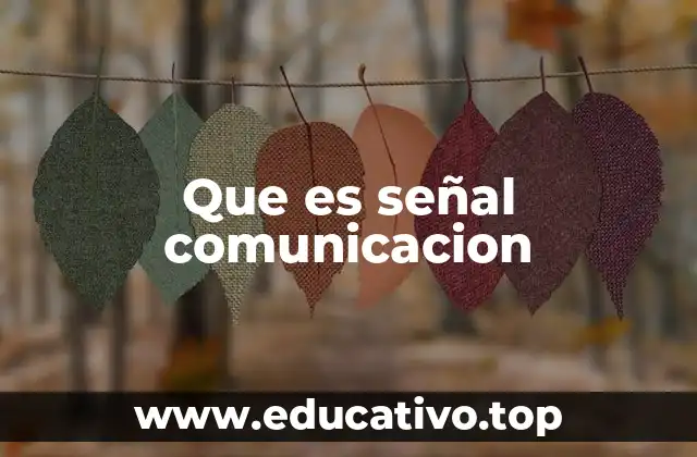 Que es señal comunicacion