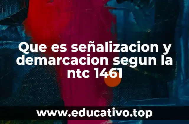 Que es señalizacion y demarcacion segun la ntc 1461