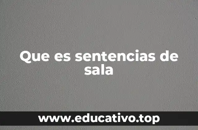 Que es sentencias de sala