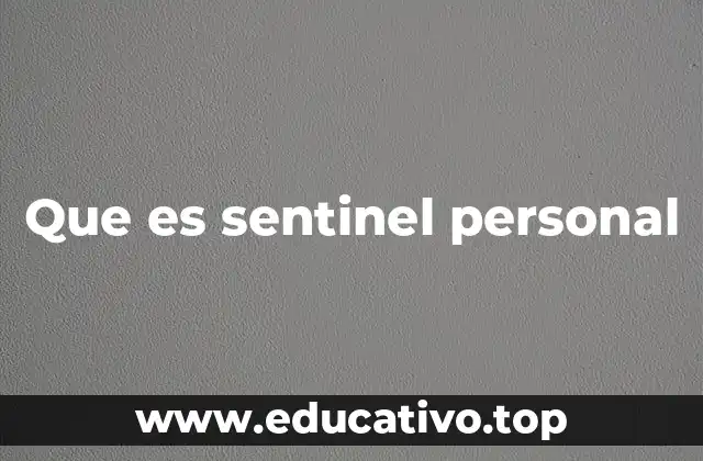 Que es sentinel personal