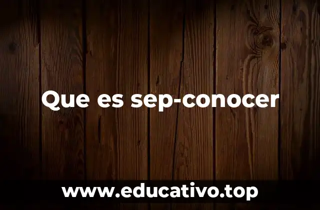 Que es sep-conocer