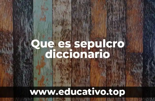 Que es sepulcro diccionario