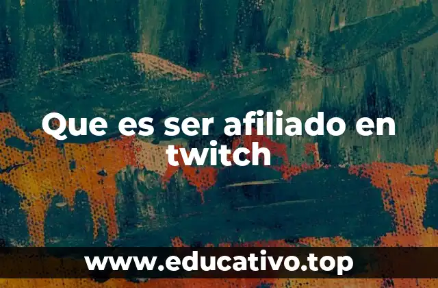Que es ser afiliado en twitch