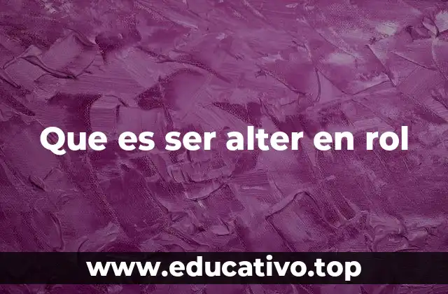 Que es ser alter en rol