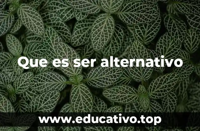 Que es ser alternativo