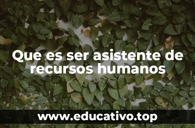 Que es ser asistente de recursos humanos