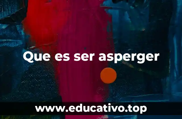 Que es ser asperger