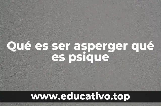 Qué es ser asperger qué es psique
