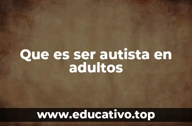 Que es ser autista en adultos