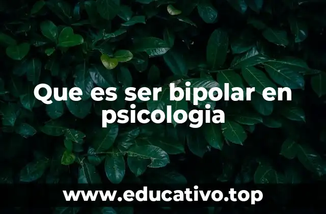 Que es ser bipolar en psicologia