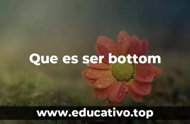 Que es ser bottom