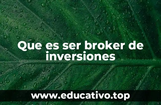 Que es ser broker de inversiones