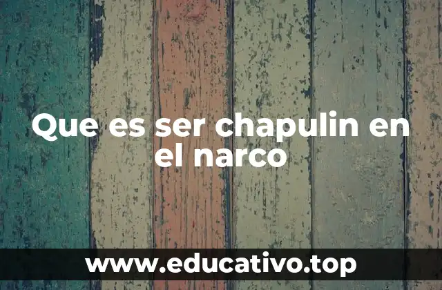 Que es ser chapulin en el narco