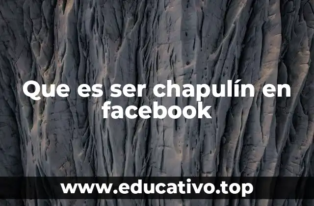 Que es ser chapulín en facebook