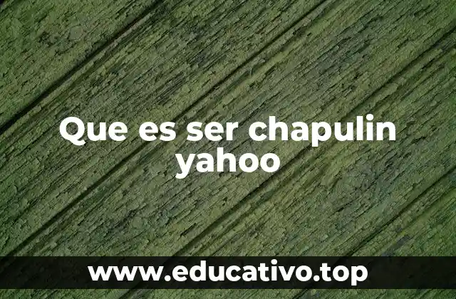 Que es ser chapulin yahoo