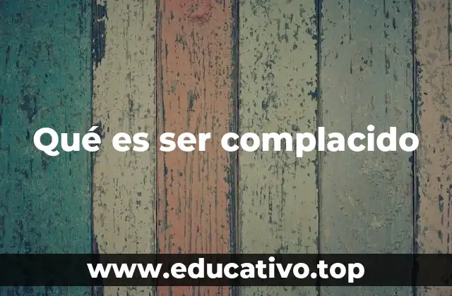 Qué es ser complacido