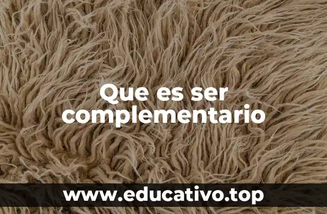 Que es ser complementario
