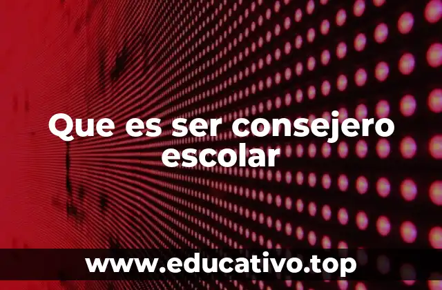 Que es ser consejero escolar