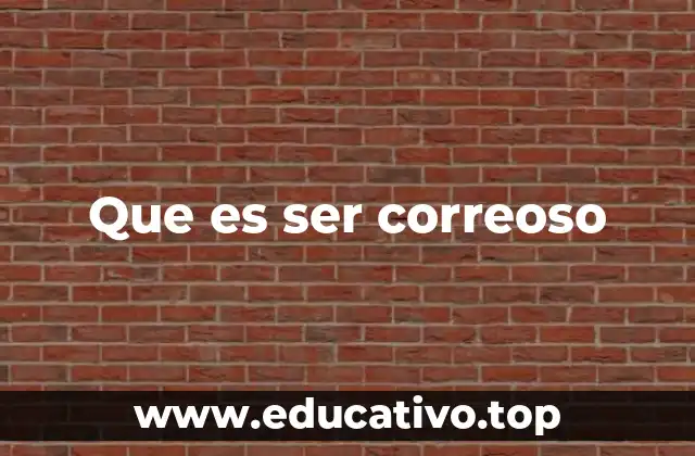 Que es ser correoso