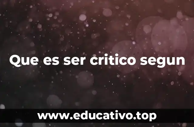 Que es ser critico segun
