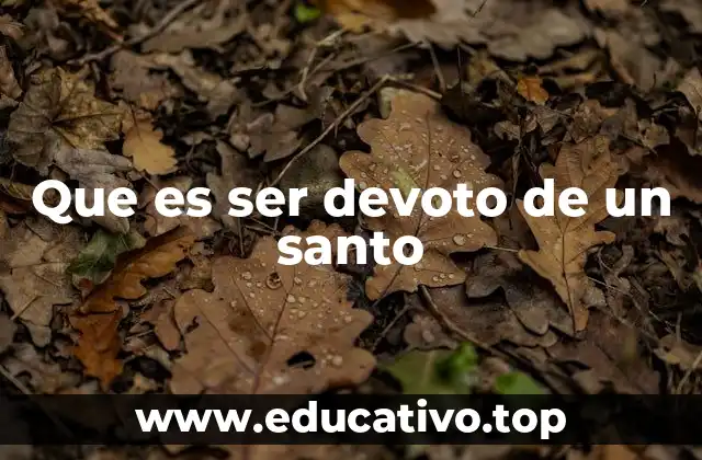 Que es ser devoto de un santo
