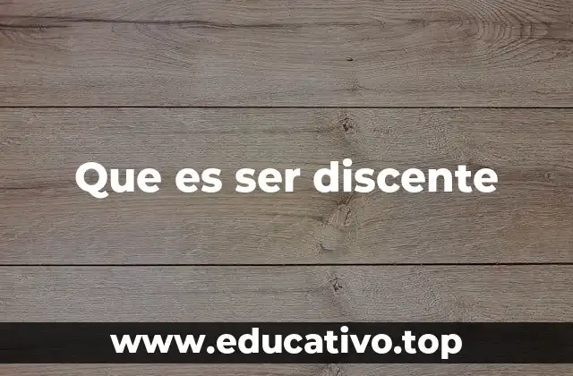 Que es ser discente