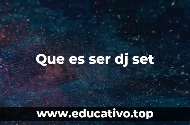 Que es ser dj set