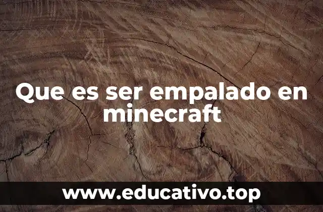 Que es ser empalado en minecraft