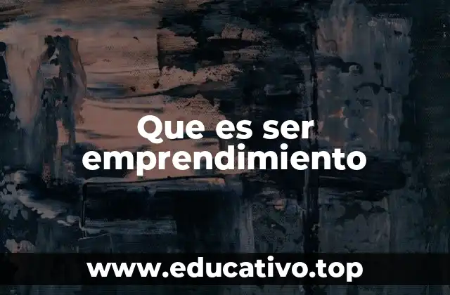 Que es ser emprendimiento