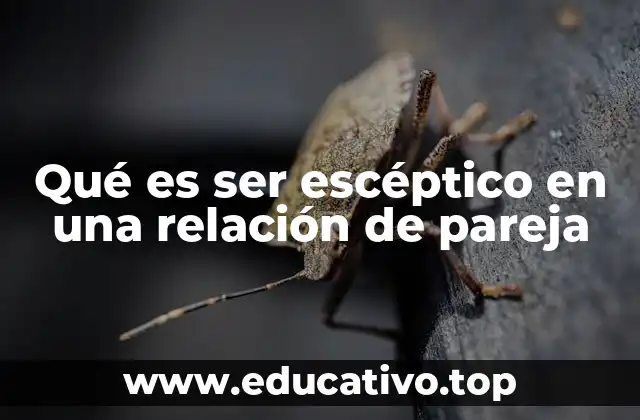 Qué es ser escéptico en una relación de pareja
