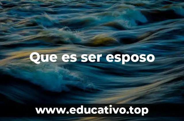 Que es ser esposo