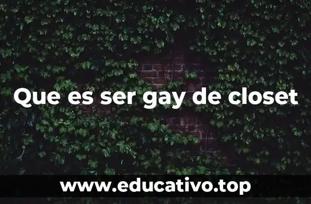Que es ser gay de closet