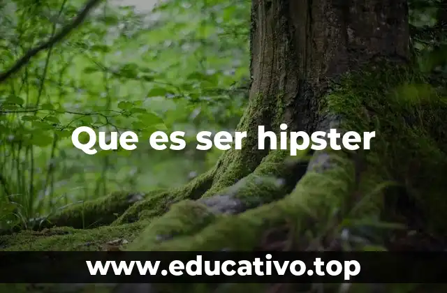Que es ser hipster