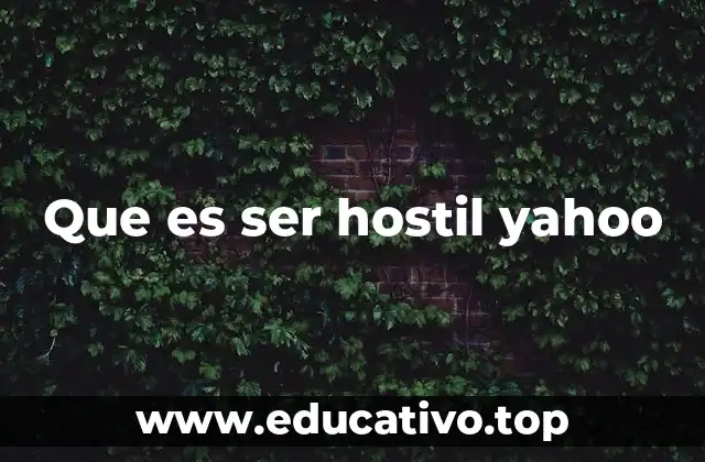 Que es ser hostil yahoo