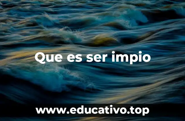 Que es ser impio
