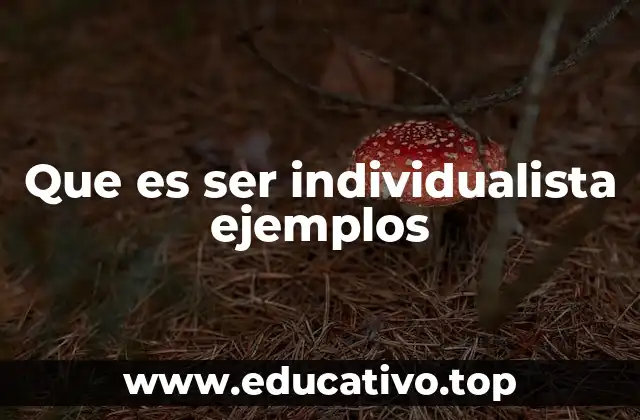 Que es ser individualista ejemplos
