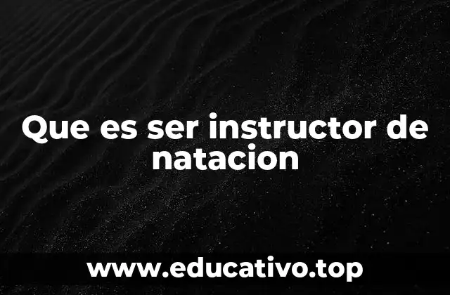 Que es ser instructor de natacion
