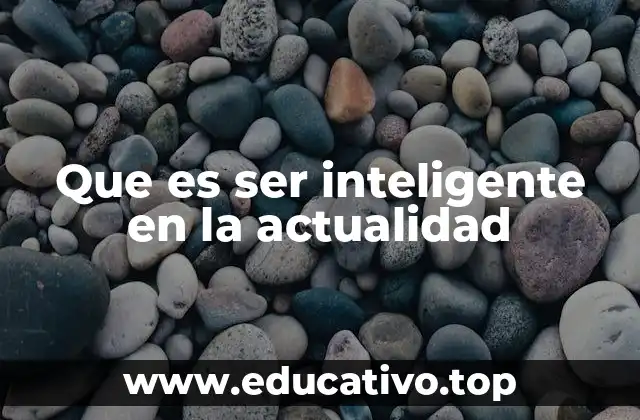 Las dimensiones de la inteligencia moderna