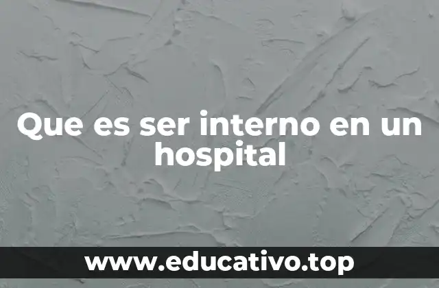 La evolución del rol del interno médico a lo largo del tiempo