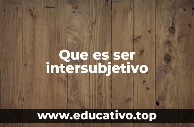 Que es ser intersubjetivo