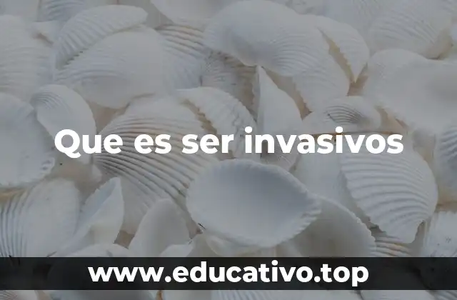 El impacto de los fenómenos invasivos en la biodiversidad
