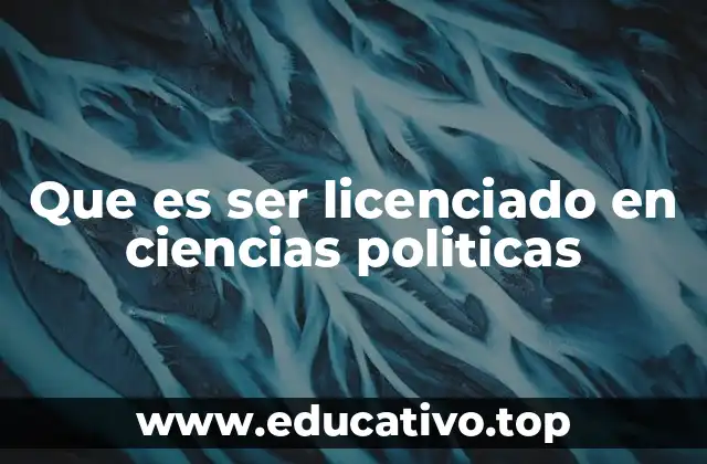 Que es ser licenciado en ciencias politicas